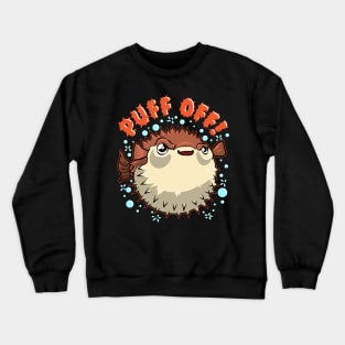 Pufferfish Puff Off Puffer Fish Crewneck Sweatshirt